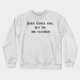 Jesus Loves You Crewneck Sweatshirt